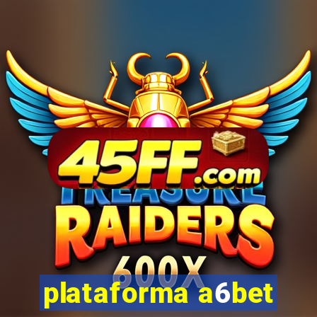 plataforma a6bet